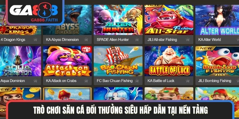 Trò chơi săn cá đổi thưởng siêu hấp dẫn tại nền tảng