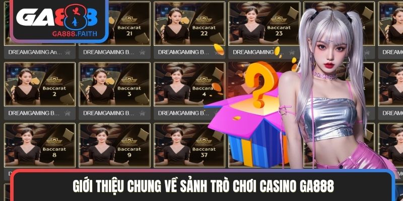 Giới thiệu chung về sảnh trò chơi casino GA888
