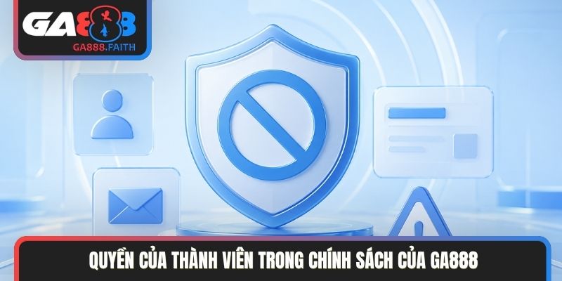 Quyền của thành viên trong chính sách của GA888