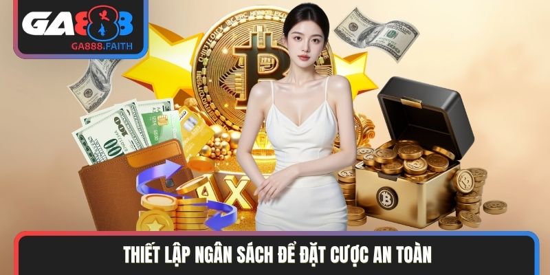 Thiết lập ngân sách để đặt cược an toàn