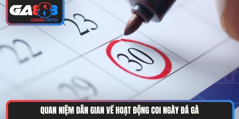 Quan niệm dân gian về hoạt động coi ngày đá gà