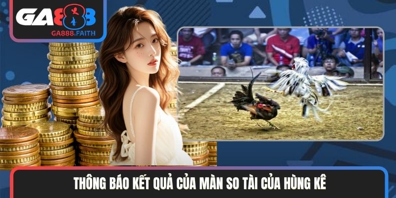 Thông báo kết quả của màn so tài của hùng kê