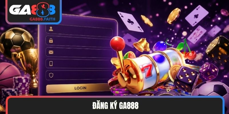 Đăng Ký GA888