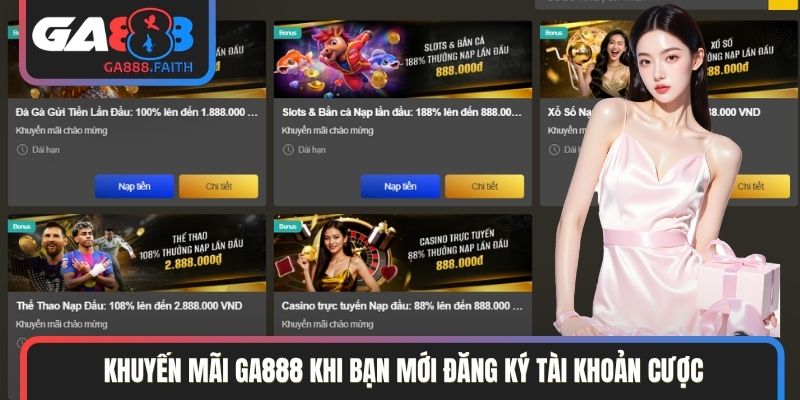 Khuyến mãi GA888 khi bạn mới đăng ký tài khoản cược