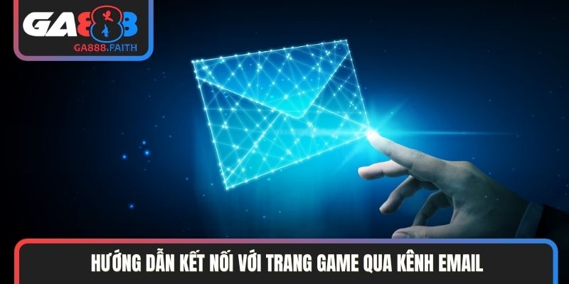 Hướng dẫn kết nối với trang game qua kênh email
