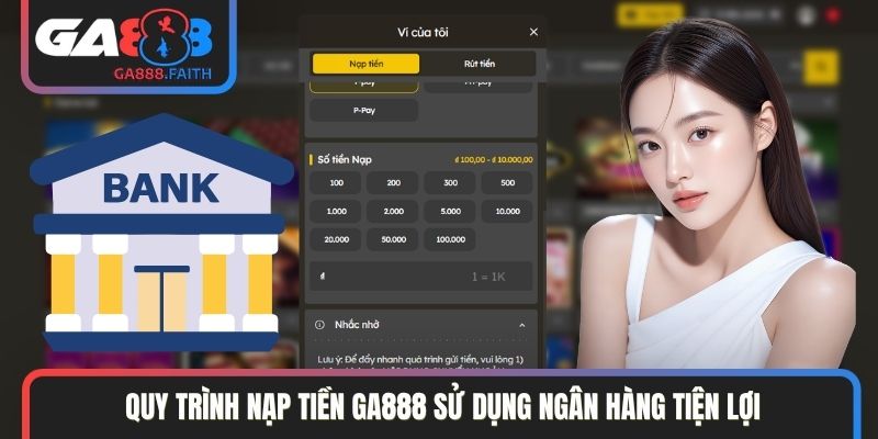 Quy trình nạp tiền GA888 sử dụng ngân hàng tiện lợi