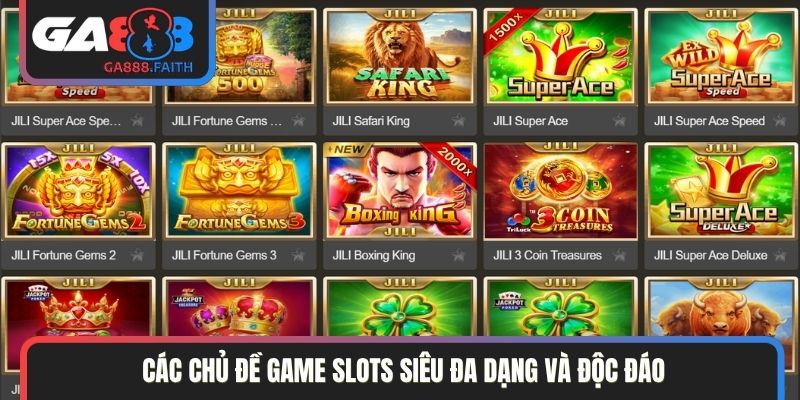 Các chủ đề game slots siêu đa dạng và độc đáo