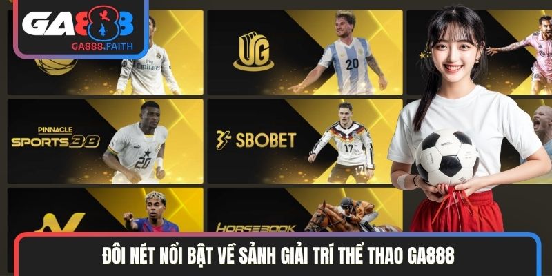 Đôi nét nổi bật về sảnh giải trí thể thao GA888